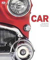 Car: The Definitive Visual History of the Automobile Car: The Definitive Visual History of the Automobile