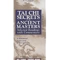 Tai Chi Secrets of the Ancient Masters. Selected Readings with Commentary. A Motivational Pocket Guide for Tai Chi Chuan. Translation & Commentary: ... Selected Readings from the Masters