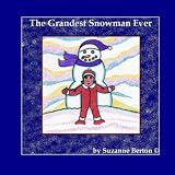 The Grandest Snowman Everby Suzanne Berton A(c)