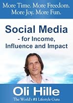 Social Media - For Income, Influence and Impact - Turn Your Passions into Income - Online! (Make Money via Social Networking, Facebook, Twitter, YouTube, Internet Marketing, and Web Marketing)