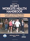 ACSM's Worksite Health Handbook - 2nd Edition: A Guide to Building Healthy and Productive Companies (American College of Sports Med)