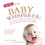Top Tips of the Baby Whisperer: Secrets to Calm, Connect and Communicate with Your Baby