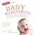 Top Tips of the Baby Whisperer: Secrets to Calm, Connect and Communicate with Your Baby