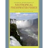 Historical Biogeography of Neotropical Freshwater Fishes