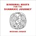 Binaural Beats For The Shamanic Journey