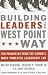 Building Leaders the West Point Way: Ten Principles from the Nation's Most Powerful Leadership Lab