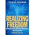 Realizing Freedom: Libertarian Theory, History, and Practice
