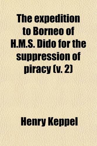 The expedition to Borneo of H.M.S. Dido for the suppression of piracy (v. 2)