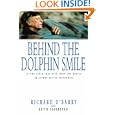 Behind the Dolphin Smile: A True Story that Will Touch the Hearts of Animal Lovers Everywhere by  Richard O'Barry and Keith Coulbourn