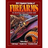 2012 Standard Catalog of Firearms: The Collector's Price & Reference Guide by Dan Shideler