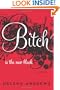 Bitch Is the New Black: A Memoir