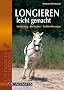 Longieren leicht gemacht: Ausr�stung - Methoden - Probleml�sungen