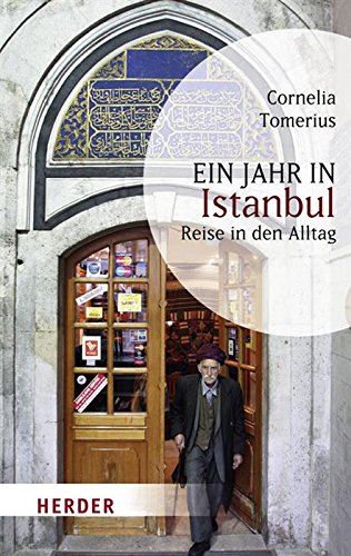 Ein Jahr in Istanbul: Reise in den Alltag (HERDER spektrum) (German Edition)