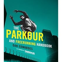 The Parkour and Freerunning Handbook