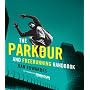 The Parkour and Freerunning Handbook