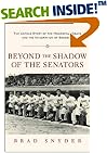 Beyond the Shadow of the Senators : The Untold Story of the Homestead Grays and the Integration of Baseball