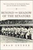 Beyond the Shadow of the Senators : The Untold Story of the Homestead Grays and the Integration of Baseball