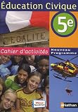 Education Civique 5e : Cahier d'activités Programme 2010