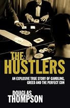 The Hustlers: An Explosive True Story of Gambling, Greed and the Perfect Con