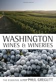 Washington Wines and Wineries: The Essential Guide