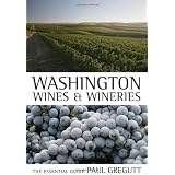 Washington Wines and Wineries: The Essential Guide