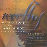 Worthy: Meditations on the Lamb of God for Solo Piano