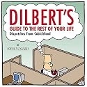 Dilbert's Guide To The Rest Of Your Life: Dispatches from Cubicleland