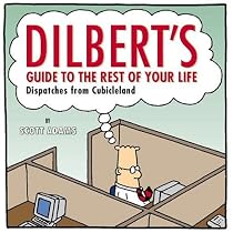 Dilbert's Guide to the Rest of Your Life: Dispatches from Cubicleland