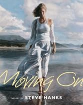 Moving On: The Art of Steve Hanks