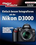 Digital ProLine: Einfach besser fotografieren mit der Nikon D3000 - Kyra S�nger