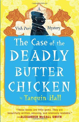 The Case of the Deadly Butter Chicken: Vish Puri, Most Private Investigator