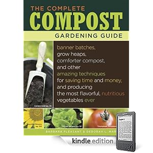 The Complete Compost Gardening Guide: Banner batches, grow heaps, comforter compost, and other amazing techniques for saving time and money, and producing ... most flavorful, nutritous vegetables ever.