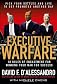 Executive Warfare: 10 Rules of Engagement for Winning Your War for Success