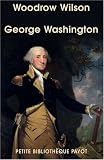 George Washington : Fondateur des Etats-Unis (1732-1799)