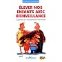 Elever nos enfants avec bienveillance : L'approche de la communication non violente
