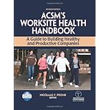 ACSM's Worksite Health Handbook - 2nd Edition: A Guide to Building Healthy and Productive Companies (American College of Sports Med)
