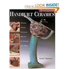 Handbuilt Ceramics: Pinching, Coiling, Extruding, Molding, Slip Casting, Slab Work (A Lark Ceramics Book)