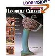 Handbuilt Ceramics: Pinching * Coiling * Extruding * Molding * Slip Casting * Slab Work( A Lark Ceramics Book)