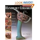 Handbuilt Ceramics: Pinching Coiling Extruding Molding Slip Casting Slab Work( A Lark... by  Kathy Triplett