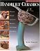 Handbuilt Ceramics: Pinching * Coiling * Extruding * Molding * Slip Casting * Slab Work( A Lark Ceramics Book)