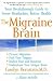 Books : The Migraine Brain: Your Breakthrough Guide to Fewer Headaches, Better Health