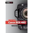 Canon EOS 40D: The Rocky Nook Manual