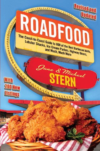 Roadfood: The Coast-to-Coast Guide to 800 of the Best Barbecue Joints, Lobster Shacks, Ice Cream Parlors, Highway Diners, and Much, Much More Roadfood: The Coast-to-Coast Guide to 800 of the Best Barbecue Joints, Lobster Shacks, Ice Cream Parlors, Highway Diners, and Much, Much More