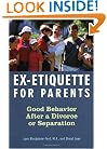 Ex-Etiquette for Parents: Good Behavior After a Divorce or Separation