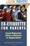 Ex-Etiquette for Parents: Good Behavior After a Divorce or Separation