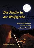 Produkt-Bild: Der Fiedler in der Wolfsgrube: Sagen und M&auml;rchen aus dem Solling und dem Wesertal