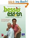 Besser Essen, Leben leicht gemacht: Das Praxisbuch zur ProSieben Serie. Das Ern�hrungsprogramm mit 75 leichten Rezepten f�r die ganze Familie