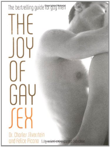 The Joy of Gay Sex, Revised & Expanded Third Edition The Joy of Gay Sex, Revised & Expanded Third Edition