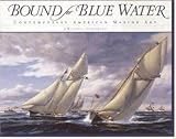  : Bound for Blue Water: Contemporary American Marine Art