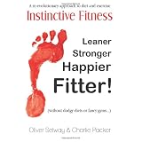 Instinctive Fitness: A Re-evolutionary Approach to Diet and Exerciseby Oliver Selway